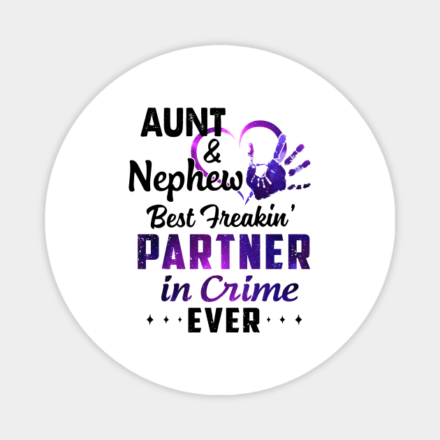 Aunt And Nephew Best Freakin' Partner In Crime Ever Colorful Shirt Magnet by Krysta Clothing